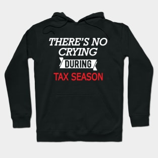 Tax Accountant - There's no crying during season Hoodie